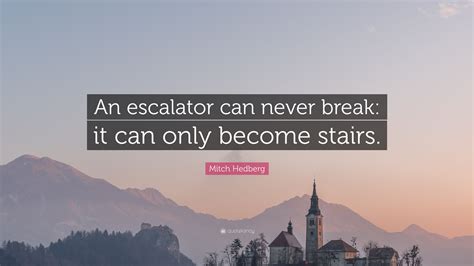 An Escalator Can Never Break .